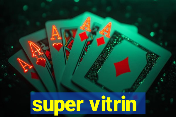 super vitrin